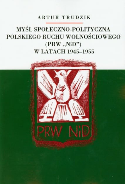 Myśl społeczno polityczna polskiego ruchu wolnościowego w latach 1945-1955 - Artur Trudzik | okładka