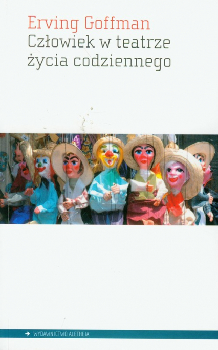 Człowiek w teatrze życia codziennego - Erving Goffman | okładka