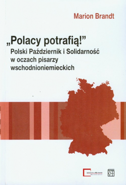 Polacy potrafią Polski Październik i Solidarność w oczach pisarzy wschodnioniemieckich - Marion Brandt | okładka