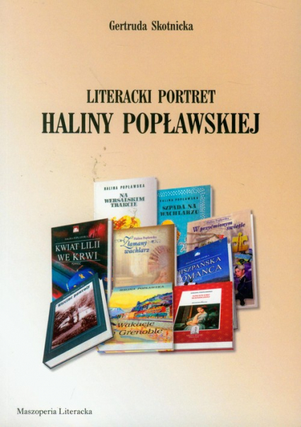 Literacki portret Haliny Popławskiej - Gertruda Skotnicka | okładka