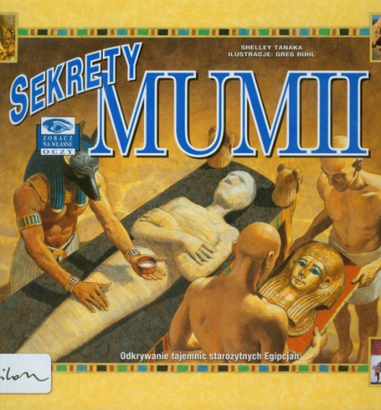 Zobacz na własne oczy Sekrety mumii - Shelley Tanaka | okładka
