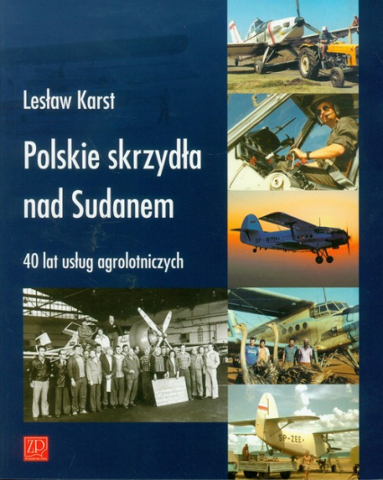 Polskie skrzydła nad Sudanem  40 lat usług agrolotniczych - Lesław Karst | okładka