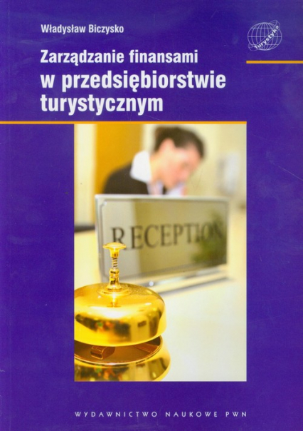 Zarządzanie finansami w przedsiębiorstwie turystycznym - Władysław Biczysko | okładka