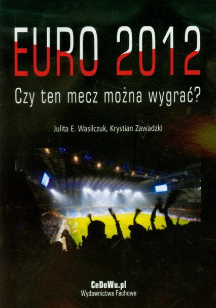 Euro 2012 Czy ten mecz można wygrać - Wasilczuk Julita E., Zawadzki Krystian | okładka