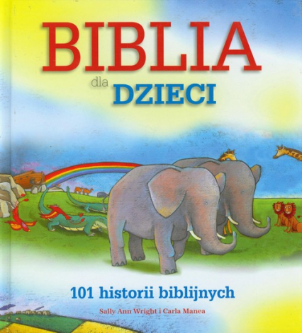 Biblia dla dzieci 101 historii biblijnych - Manea Carla | okładka