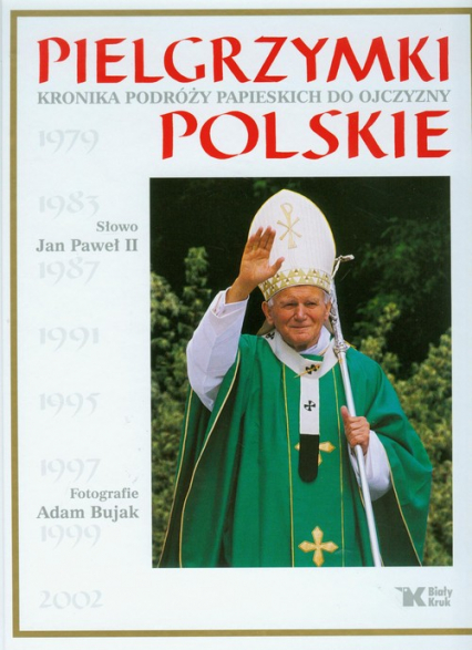 Pielgrzymki polskie Kronika podróży papieskich do ojczyzny -  | okładka