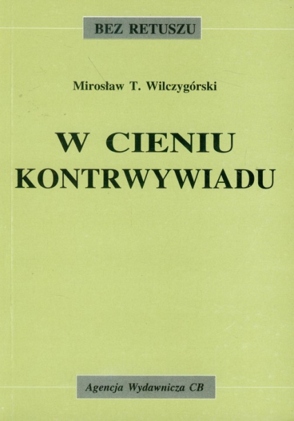 W cieniu kontrwywiadu - Wilczygórski Mirosław T. | okładka