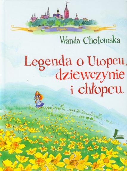 Legenda o Utopcu dziewczynie i chłopcu - Wanda Chotomska | okładka