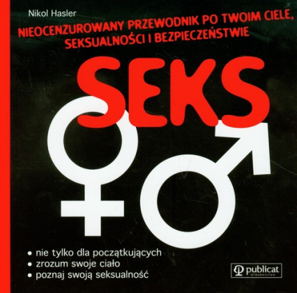 Seks Nieocenzurowany przewodnik po Twoim ciele seksualności i bezpieczeństwie - Nikol Hasler | okładka