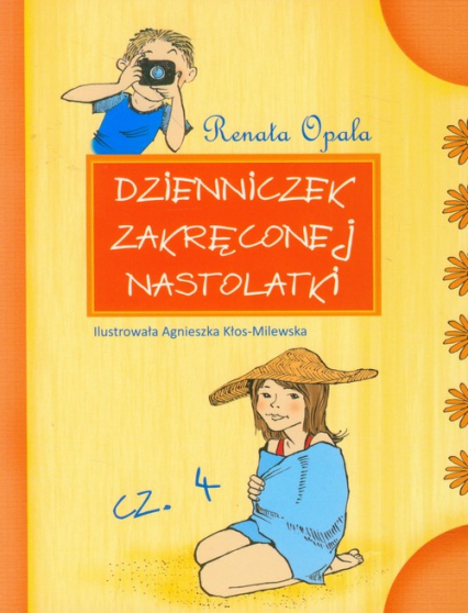 Dzienniczek zakręconej nastolatki Część 4 - Renata Opala | okładka
