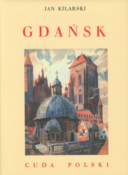 Gdańsk Cuda Polski - Jan Kilarski | okładka