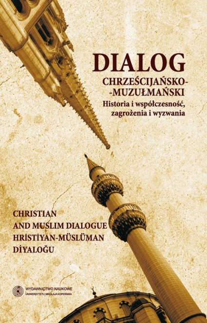 Dialog chrześcijańsko-muzułmański Historia i współczesność, zagrożenia i wyzwania -  | okładka