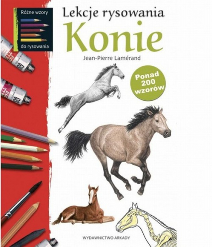 Lekcje rysowania Konie ponad 200 wzorów - Jean-Pierre Lamerand | okładka