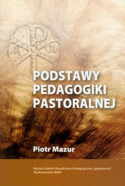 Podstawy pedagogiki pastoralnej - Mazur Piotr Stanisław | okładka