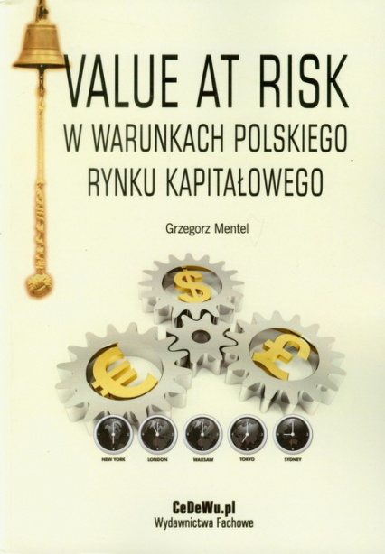 Value at Risk w warunkach polskiego rynku kapitałowego - Grzegorz Mentel | okładka
