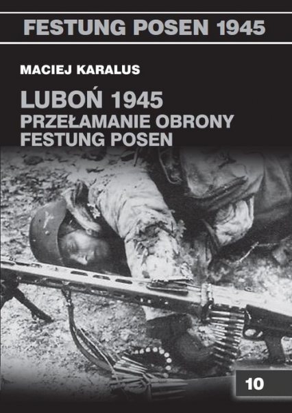 Luboń 1945 Przełamanie obrony Festung Posen - Karalus Maciej | okładka