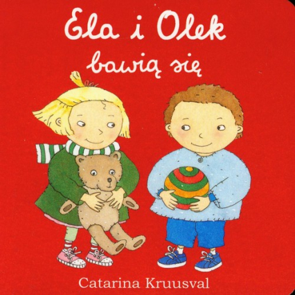 Ela i Olek bawią się - Catarina Kruusval | okładka