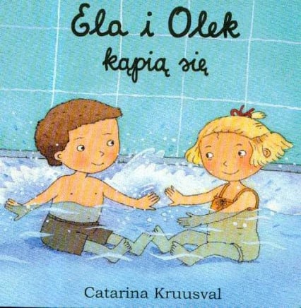 Ela i Olek kąpią się - Catarina Kruusval | okładka