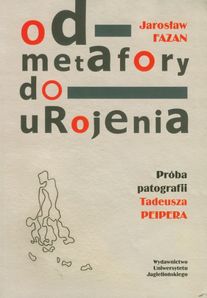 Od metafory do urojenia Próba patografii Tadeusza Peipera - Jarosław Fazan | okładka