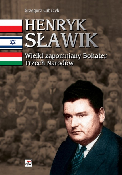 Henryk Sławik Wielki zapomniany Bohater Trzech Narodów - Grzegorz Łubczyk | okładka