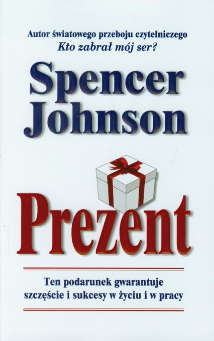 Prezent Ten podarunek gwarantuje szczęście i sukcesy w życiu i w pracy - Johnson Spencer | okładka