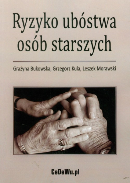 Ryzyko ubóstwa osób starszych - Bukowska Grażyna, Kula Grzegorz, Morawski Leszek | okładka