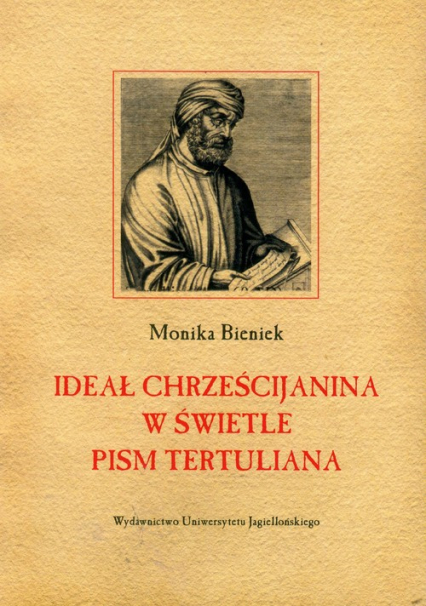 Ideał chrześcijanina w świetle pism Tertuliana - Monika Bieniek | okładka