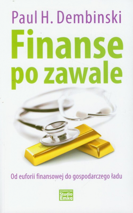 Finanse po zawale Od euforii finansowej do gospodarczego ładu - Dembinski Paul H. | okładka