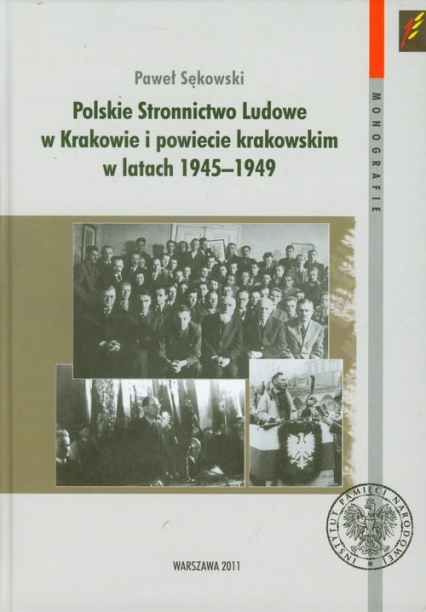 Polskie Stronnictwo Ludowe w Krakowie i w powiecie krakowskim w latach 1945-1949 - Paweł Sękowski | okładka
