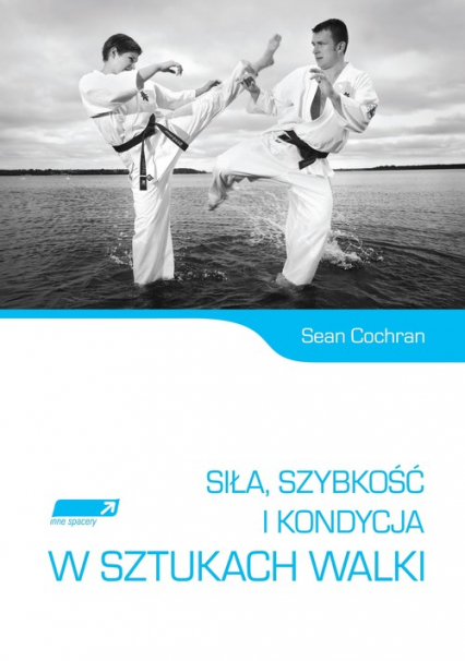 Siła szybkość i kondycja w sztukach walki - Sean Cochran | okładka