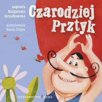 Czarodziej Prztyk Bajeczki dla maluszka 8 - Małgorzata Strzałkowska | okładka