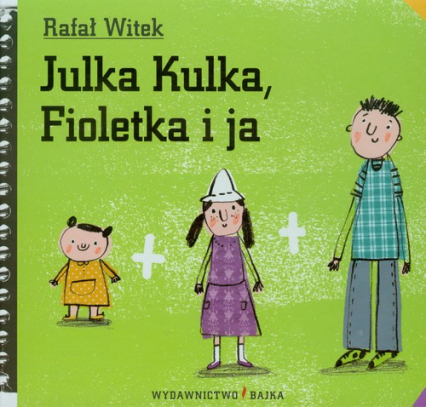 Julka Kulka Fioletka i ja - Rafał Witek | okładka