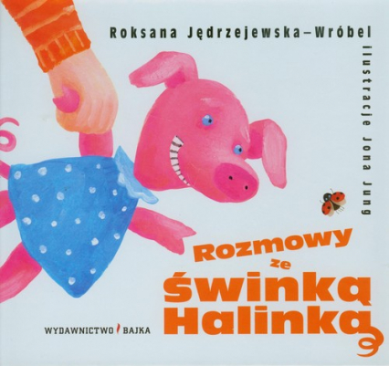 Rozmowy ze świnką Halinką - Jędrzejewska-Wróbel Roksana | okładka