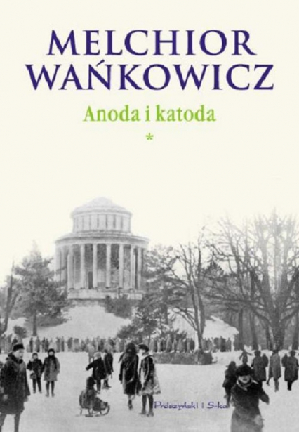 Anoda i katoda Tom 1 - Melchior Wańkowicz | okładka