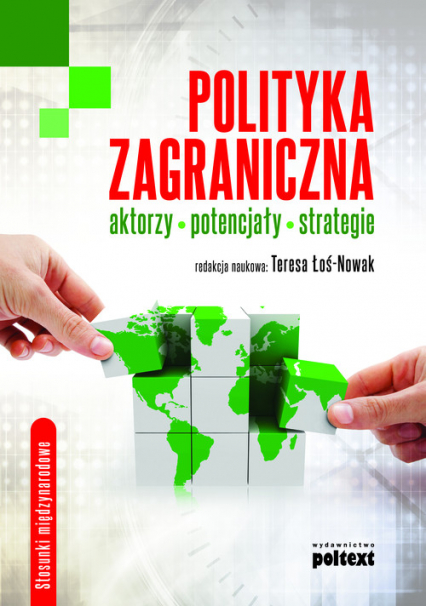 Polityka zagraniczna Aktorzy - potencjały - strategie -  | okładka