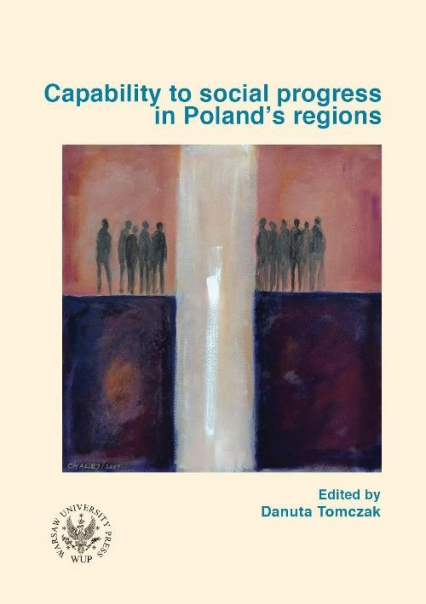 Capability to social progress in Poland`s regions Zdolności rozwojowe społeczności w regionach Polski -  | okładka