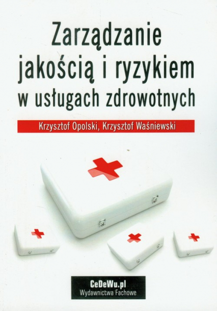 Zarządzanie jakością i ryzykiem w usługach zdrowotnych - Krzysztof Waśniewski | okładka