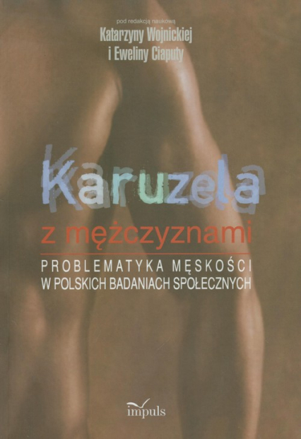Karuzela z mężczyznami Problematyka męskości w polskich badaniach społecznych -  | okładka