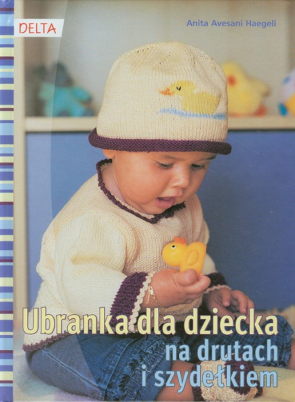 Ubranka dla dziecka na drutach i szydełkiem - Avesani Haegeli Anita | okładka