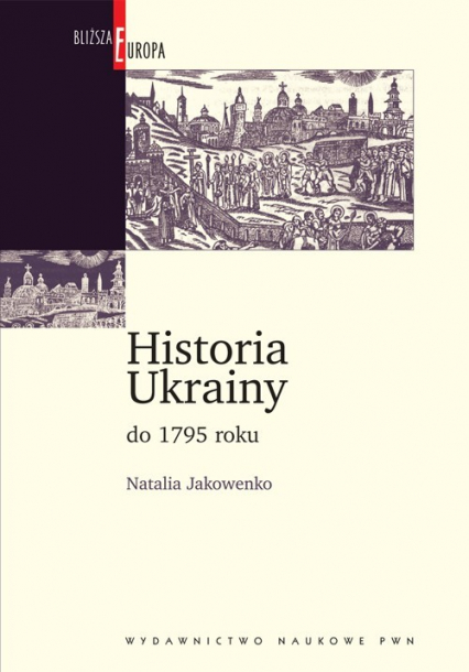 Historia Ukrainy do 1795 roku - Natalia Jakowenko | okładka