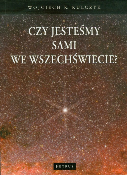 Czy jesteśmy sami we wszechświecie - Wojciech Kulczyk | okładka