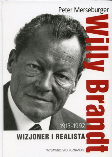 Willy Brandt 1913-1992 Wizjoner i realista - Peter Merseburger | okładka