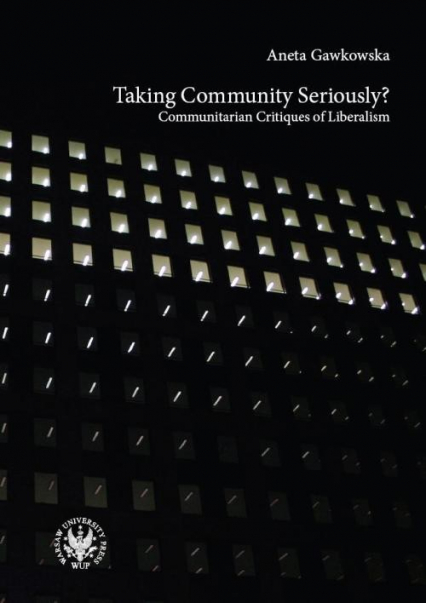 Taking Community Seriously Communitarian Critiques of Liberalism - Aneta Gawkowska | okładka