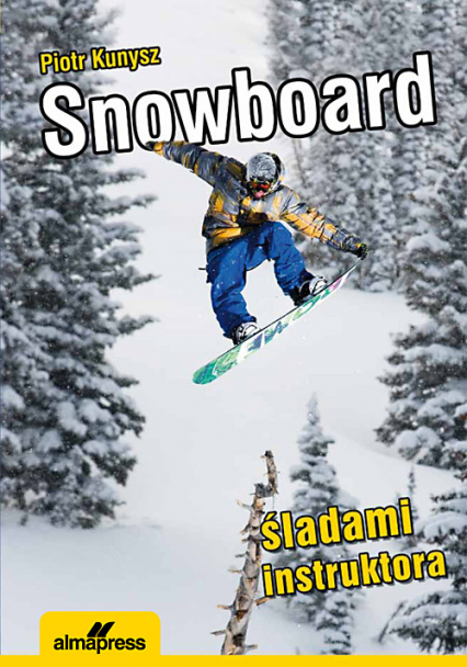 Snowboard Śladami instruktora - Kunysz Piotr | okładka