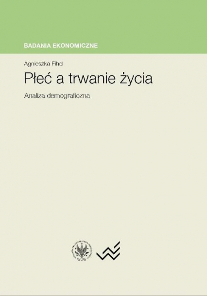 Płeć a trwanie życia Analiza demograficzna - Agnieszka Fihel | okładka