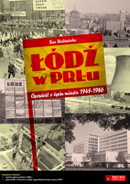Łódź w PRL-u Opowieść o życiu miasta 1945-1980 - Ewa Niedźwiecka | okładka