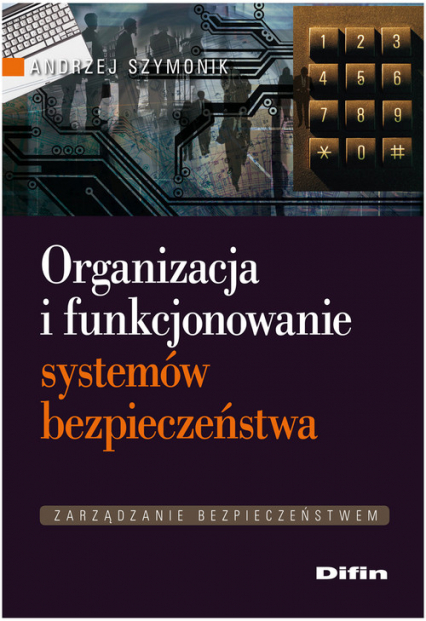 Organizacja i funkcjonowanie systemów bezpieczeństwa - Andrzej Szymonik | okładka