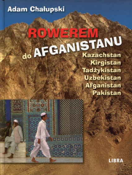 Rowerem do Afganistanu - Adam Chałupski | okładka
