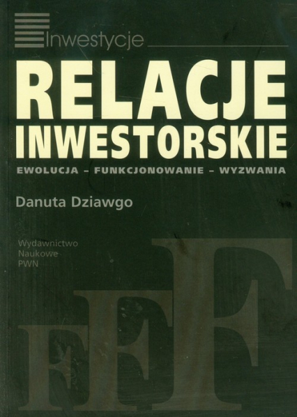 Relacje inwestorskie Ewolucja-funkcjonowanie-wyzwania - Danuta Dziawgo | okładka