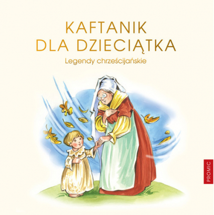 Kaftanik dla Dzieciątka Legendy chrześcijańskie -  | okładka